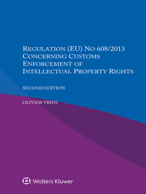 cover image of Regulation (EU) NO 608/2013 Concerning Customs Enforcement of Intellectual Property Rights